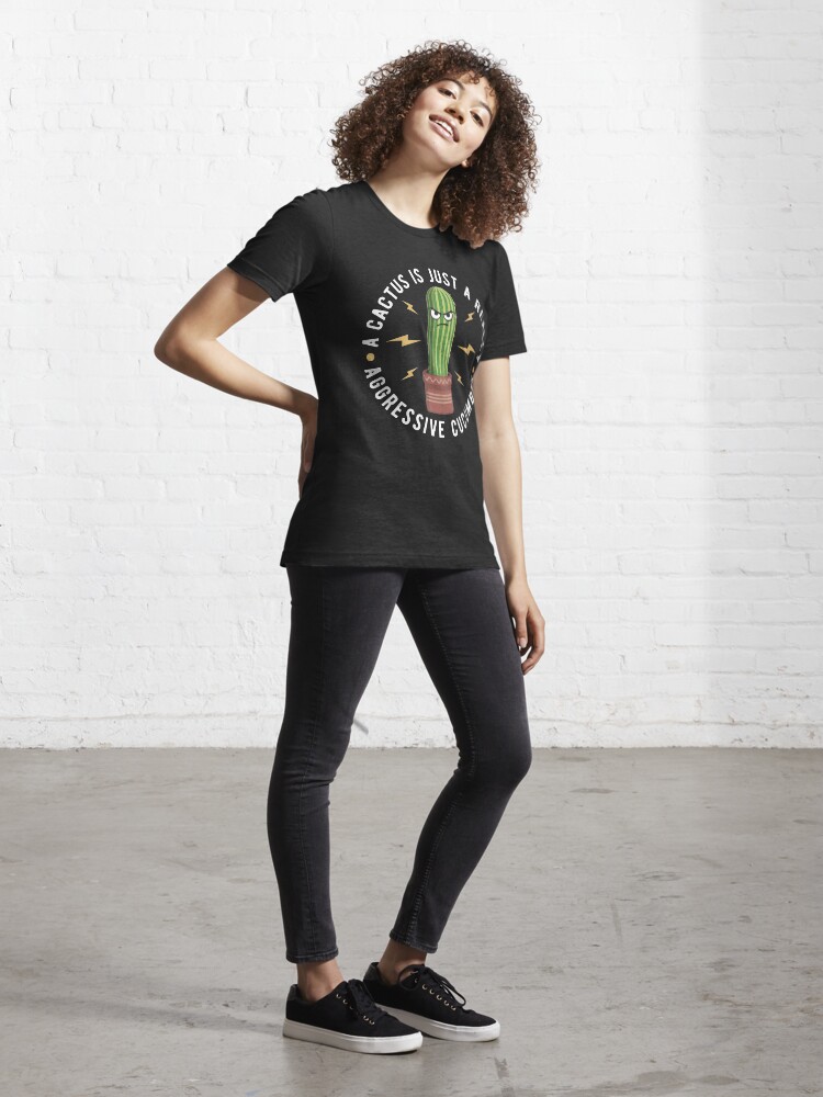 Alternate view of A Cactus Is Just A Really Aggressive Cucumber - Funny Cactus Pun Gift Essential T-Shirt