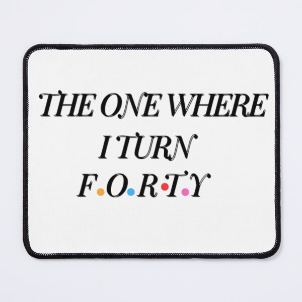 Item preview, The One Where I Turn Forty Classic designed and sold by RareTshirtStore.