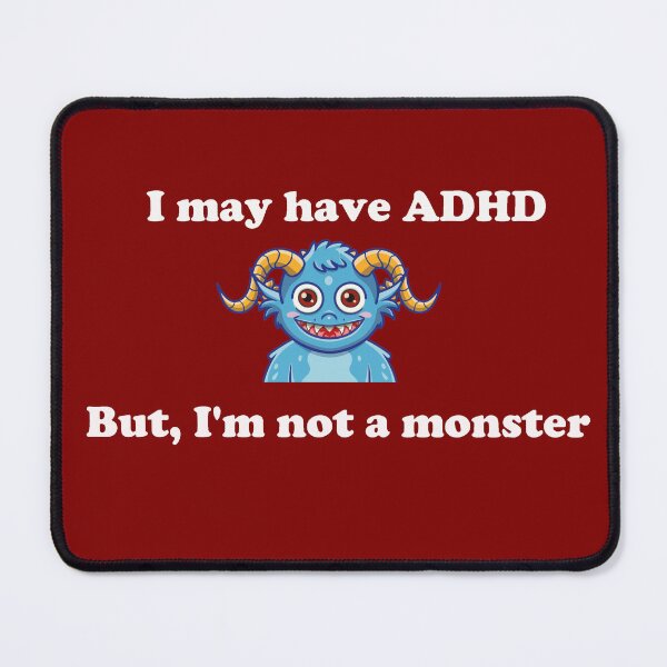 Item preview, I may have ADHD, but I'm not a monster - White Text Version designed and sold by Idea-Artwork.
