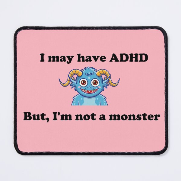 Item preview, I may have ADHD, but I'm not a monster - Black Text Version designed and sold by Idea-Artwork.
