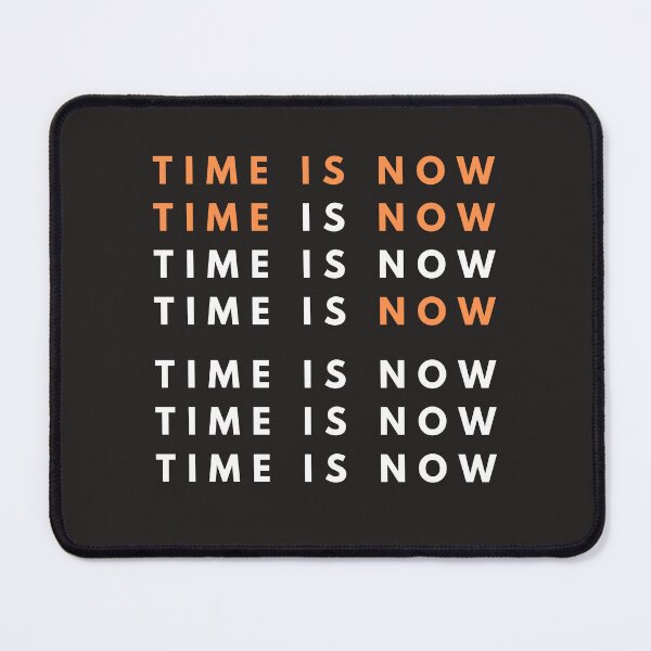 Item preview, TIME IS NOW designed and sold by creatorplus.