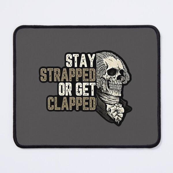 Item preview, Stay Strapped or Get Clapped designed and sold by RENAGADE4LYF.