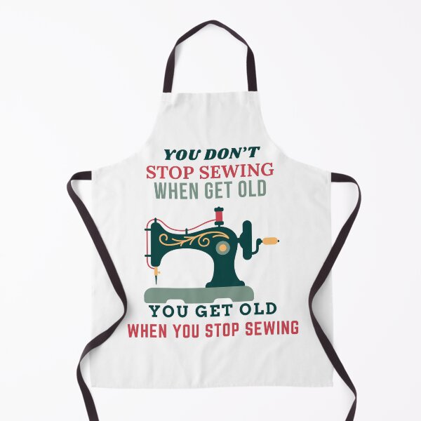 Item preview, You don't stop sewing when you get old - Funny Sewing designed and sold by Wiss2Arts.