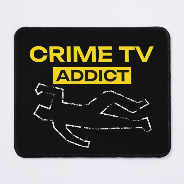 Item preview, Crime TV Addict designed and sold by NuttySqueaky.