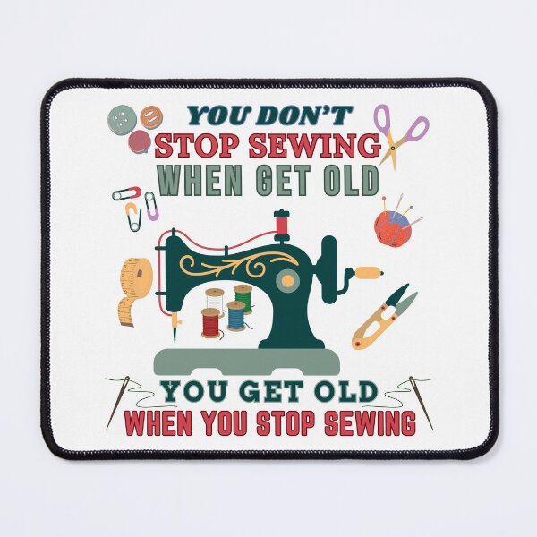 Item preview, You don't stop sewing when you get old - Funny Sewing designed and sold by Wiss2Arts.