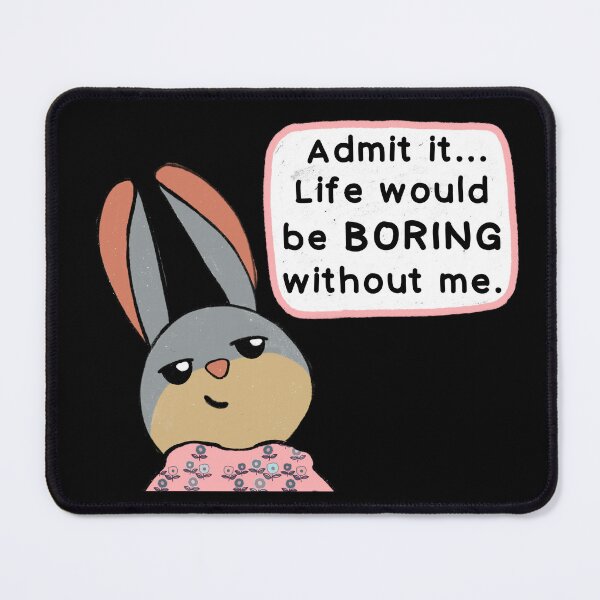 Item preview, Life would be boring without me! T-Shirt designed and sold by IdinDesignShop.