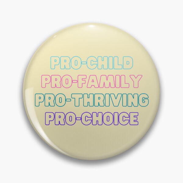Item preview, Pro-child, pro-family, pro-thriving, pro-choice designed and sold by cailin1000.