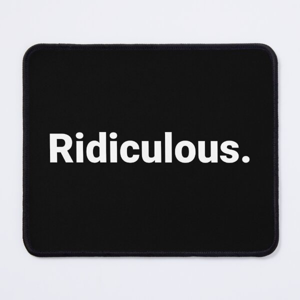 Item preview, Ridiculous. designed and sold by Text-based T-Shirts and Gifts.
