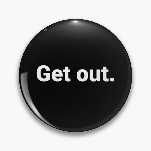 Item preview, Get out. designed and sold by Text-based T-Shirts and Gifts.