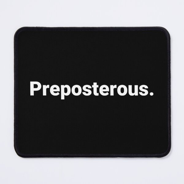 Item preview, Preposterous. designed and sold by Text-based T-Shirts and Gifts.