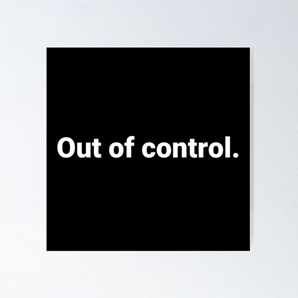 Item preview, Out of control. designed and sold by Text-based T-Shirts and Gifts.