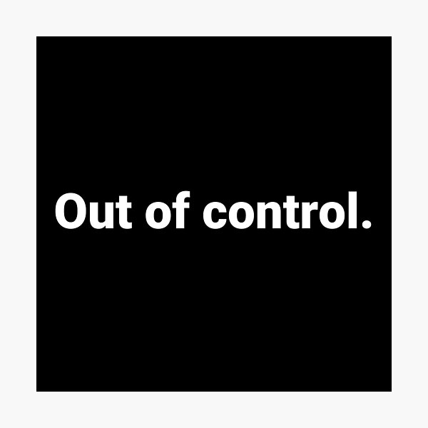 Item preview, Out of control. designed and sold by Text-based T-Shirts and Gifts.