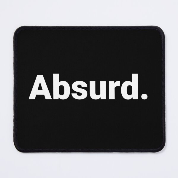 Item preview, Absurd. designed and sold by Text-based T-Shirts and Gifts.
