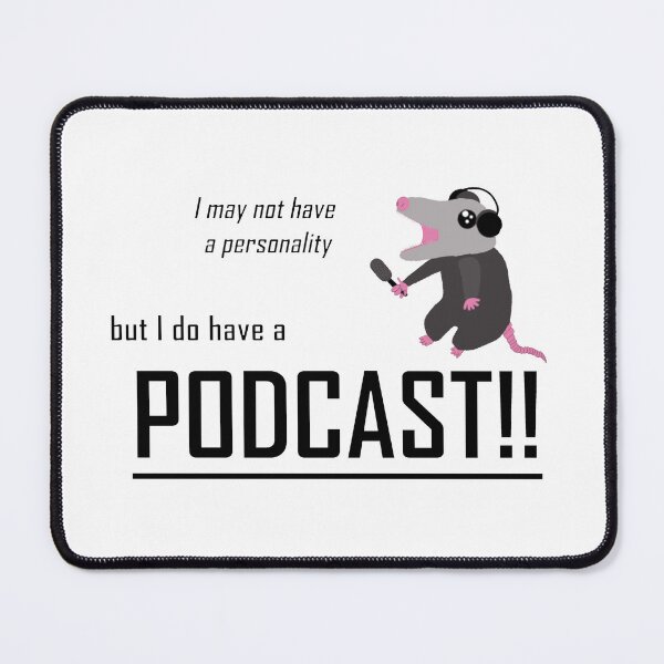 Item preview, I may not have a personality, but I do have a podcast!! designed and sold by Goose Clarke.