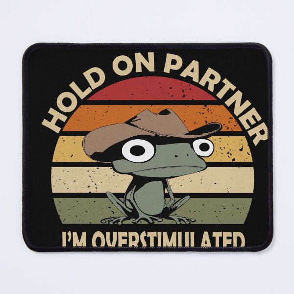 Item preview, Hold on partner i’m overstimulated , funny frog lover designed and sold by DijaCreations.