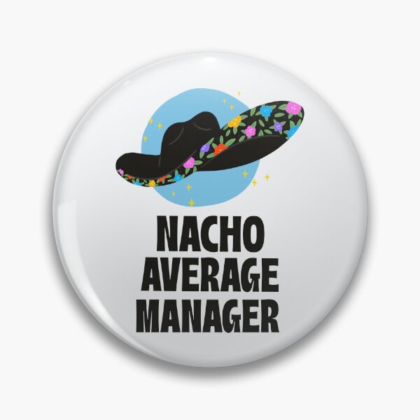 Item preview, Nacho Average Manager designed and sold by 87-Aesthetics.