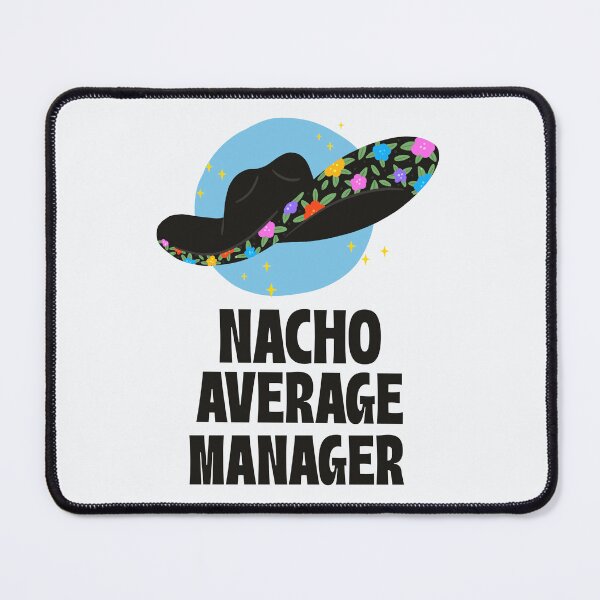 Item preview, Nacho Average Manager designed and sold by 87-Aesthetics.