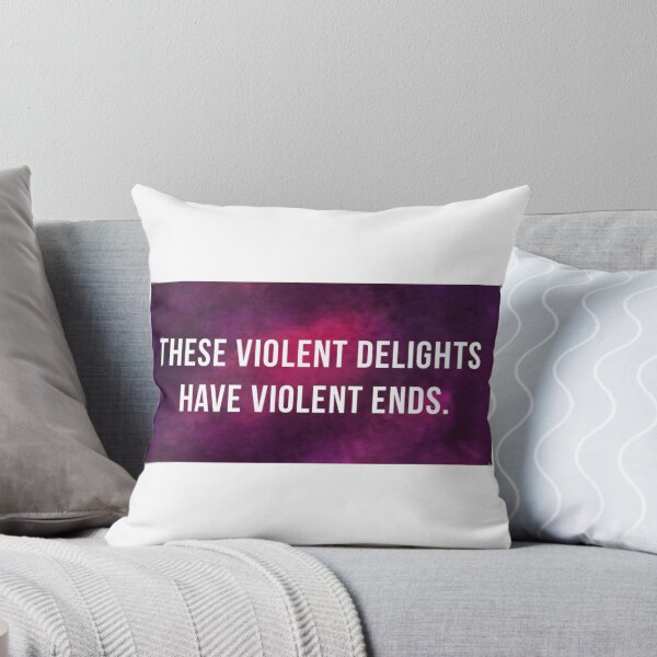 Item preview, These violent delights have violent ends designed and sold by sarahdillon.