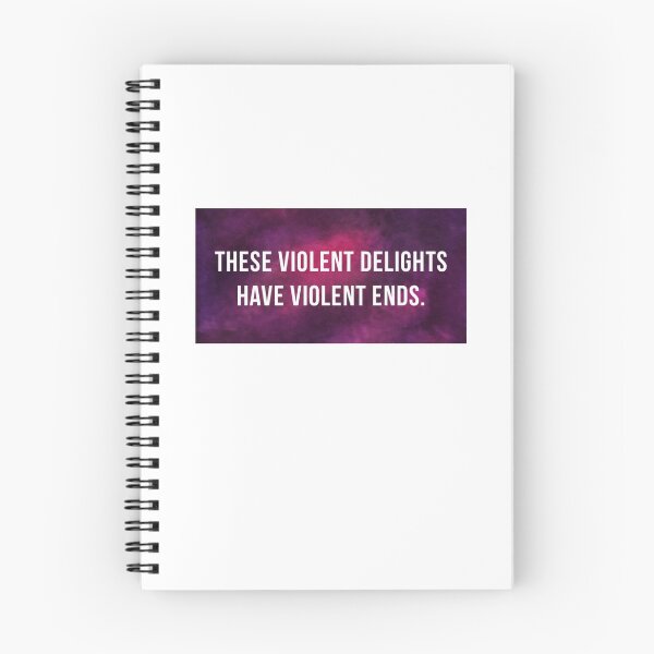 Item preview, These violent delights have violent ends designed and sold by sarahdillon.