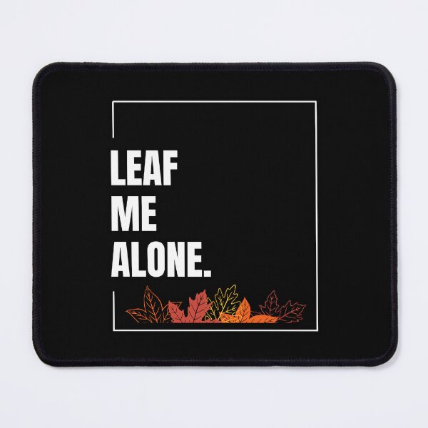Item preview, Leaf Me Alone Funny Autumn Design designed and sold by pixelprintgems.