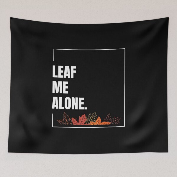 Item preview, Leaf Me Alone Funny Autumn Design designed and sold by pixelprintgems.