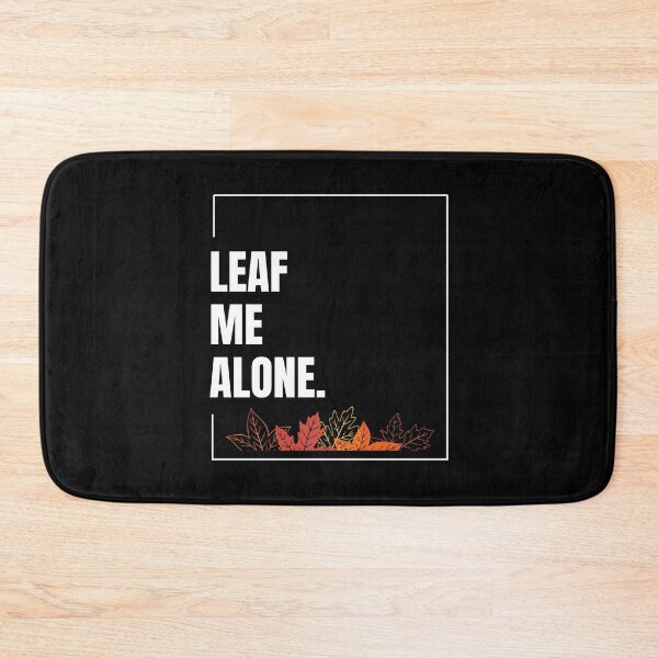 Item preview, Leaf Me Alone Funny Autumn Design designed and sold by pixelprintgems.