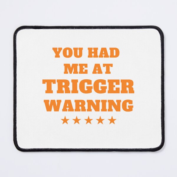 Item preview, You Had Me At Trigger Warning design designed and sold by swiftbinaries.