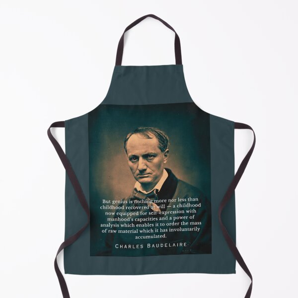 Item preview, Charles Pierre Baudelaire: But genius is nothing more nor less than childhood recovered at will — a childhood now equipped for self-expression designed and sold by artbleed.