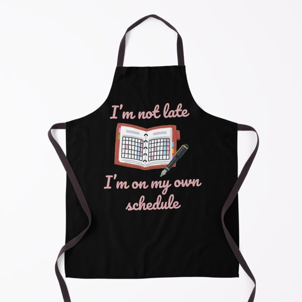 Item preview, I'm not late I'm on my own schedule, corporate humor designed and sold by TomUniqueStyle.
