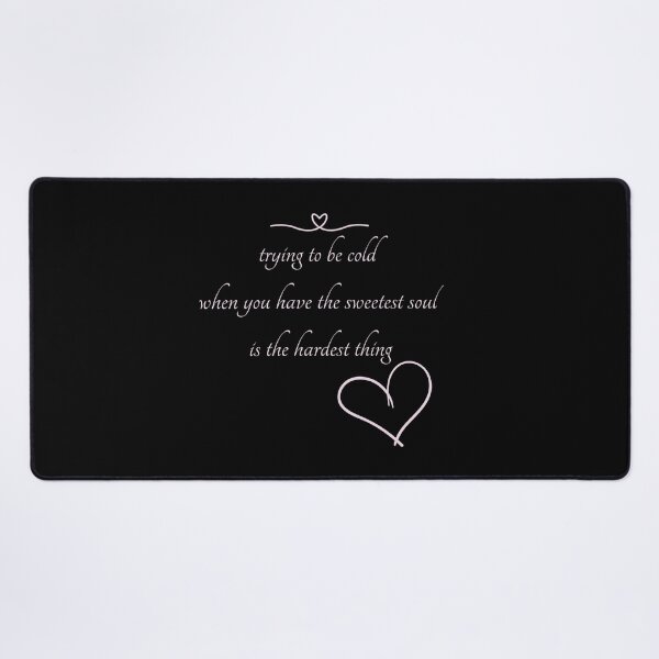 Item preview, Trying to be cold when you have te sweetest soul is the hardest thing designed and sold by JuliusLaine.