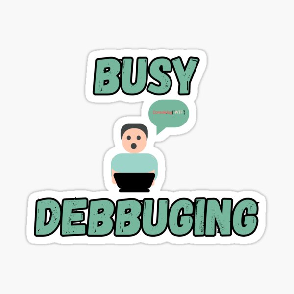 Item preview, Busy debugging color variant designed and sold by the code guy.
