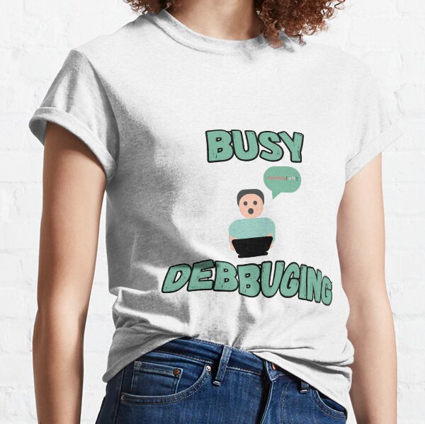 Item preview, Busy debugging color variant designed and sold by the code guy.