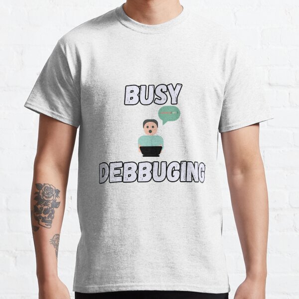 Item preview, Busy debugging white designed and sold by the code guy.