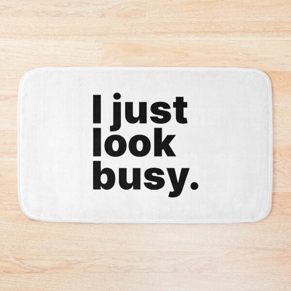Item preview, I just look busy | Fun text-only design designed and sold by ThingsOnTees.