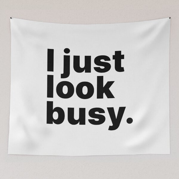 Item preview, I just look busy | Fun text-only design designed and sold by ThingsOnTees.