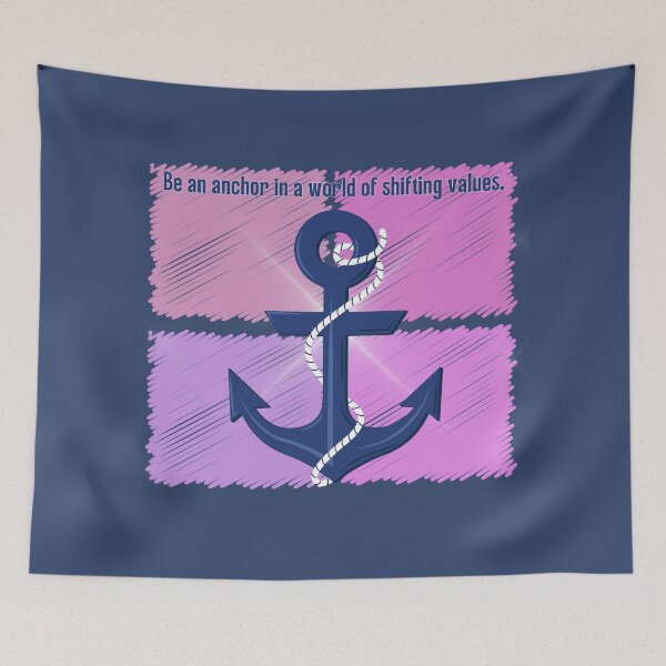 Item preview, Be an anchor in a world of shifting values designed and sold by annmariek2018.