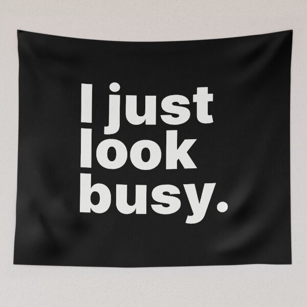 Item preview, I just look busy | Text-only design designed and sold by ThingsOnTees.