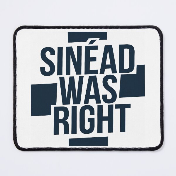 Item preview, Sinéad Was Right designed and sold by ArtfullyJua.