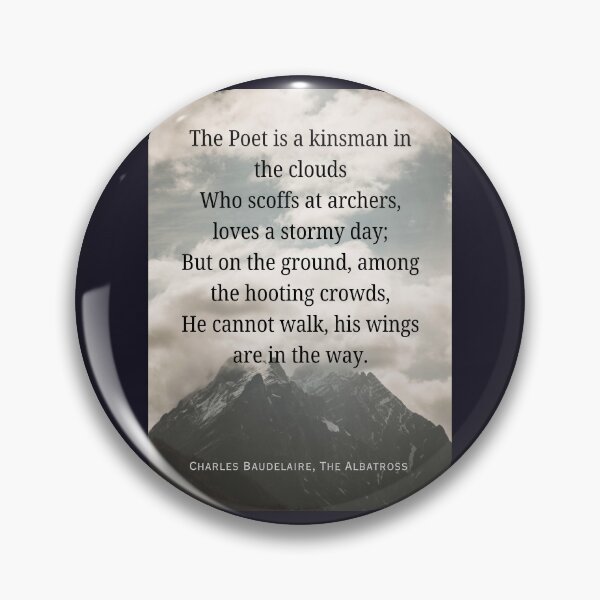 Item preview, Charles Pierre Baudelaire: The Poet is a kinsman in the clouds Who scoffs at archers, loves a stormy day; But on the ground, among the hooting crowds, designed and sold by artbleed.