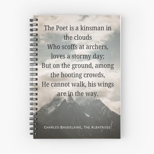 Item preview, Charles Pierre Baudelaire: The Poet is a kinsman in the clouds Who scoffs at archers, loves a stormy day; But on the ground, among the hooting crowds, designed and sold by artbleed.
