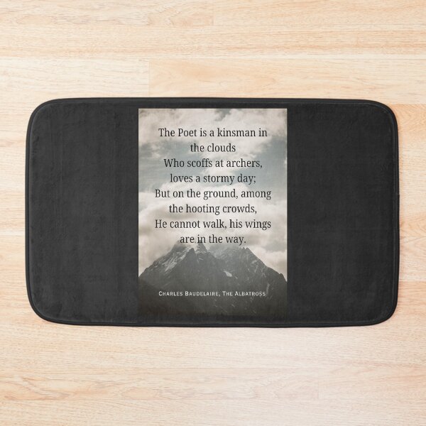 Item preview, Charles Pierre Baudelaire: The Poet is a kinsman in the clouds Who scoffs at archers, loves a stormy day; But on the ground, among the hooting crowds, designed and sold by artbleed.