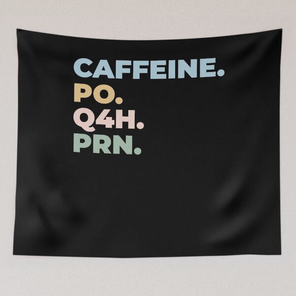 Item preview, Caffeine Po Q4h Prn - funny nurse designed and sold by VinsendDraconi.