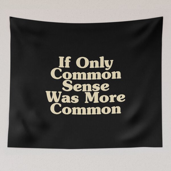 Item preview, If Only Common Sense Was More Common designed and sold by crenaviolena.