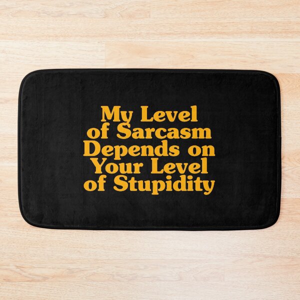 Item preview, My Level of Sarcasm Depends on Your Level of Stupidity designed and sold by crenaviolena.
