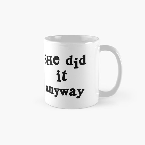 Item preview, She did it anyway designed and sold by Thingzzz.