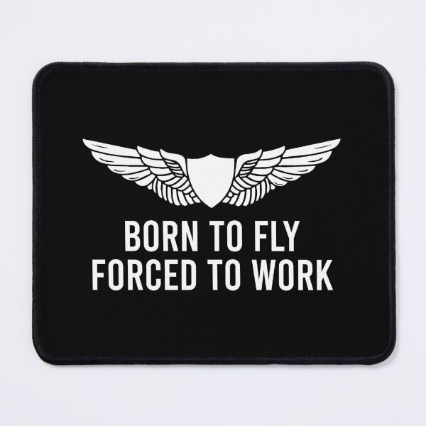 Item preview, Born To Fly Forced To Work - Funny Pilot Saying designed and sold by zhilwahesani.