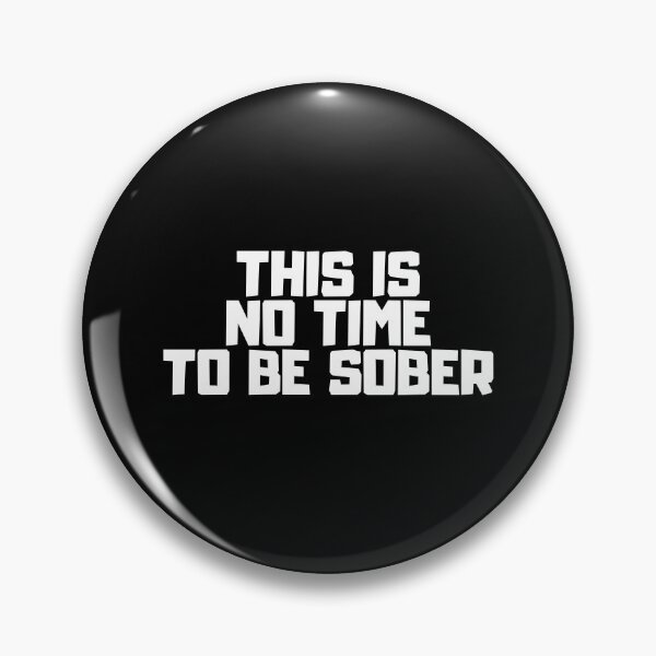 Item preview, This Is No Time To Be Sober designed and sold by manandi1.