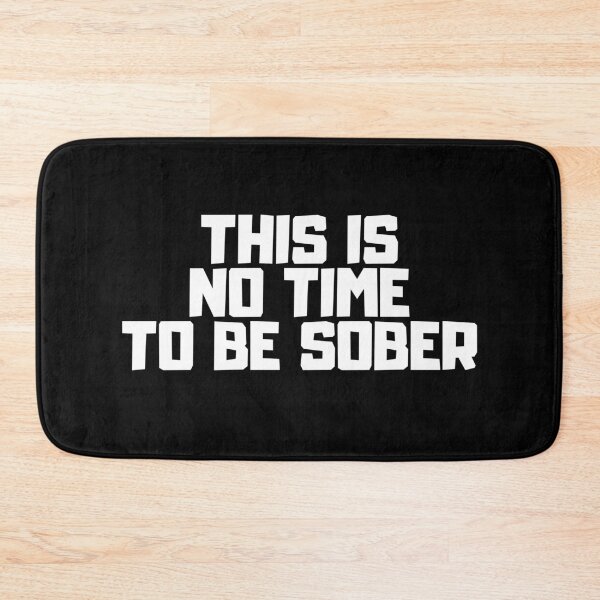 Item preview, This Is No Time To Be Sober designed and sold by manandi1.