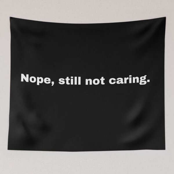 Item preview, Nope Still Not Caring Funny Sarcastic Quote Design designed and sold by Creastore.
