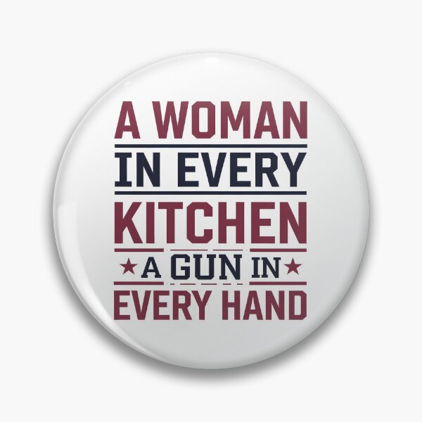 Item preview, A Woman In Every Kitchen A Gun In Every Hand designed and sold by TahfahTk.